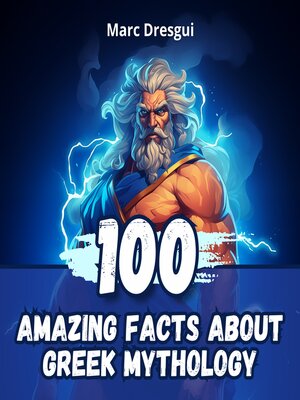 cover image of 100 Amazing Facts About Greek Mythology